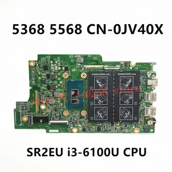 CN-0JV40X 0JV40X JV40X Безплатна Доставка дънна Платка За DELL 5368 5568 дънна Платка на лаптоп SR2EU i3-6100U DDR4 100% напълно работи добре