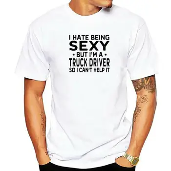 Аз мразя да бъдете секси, Но Аз съм шофьор на камион, Тениска, Забавни мъжки блузи в стил хип-хоп, памучни тениски За Мъже, летни